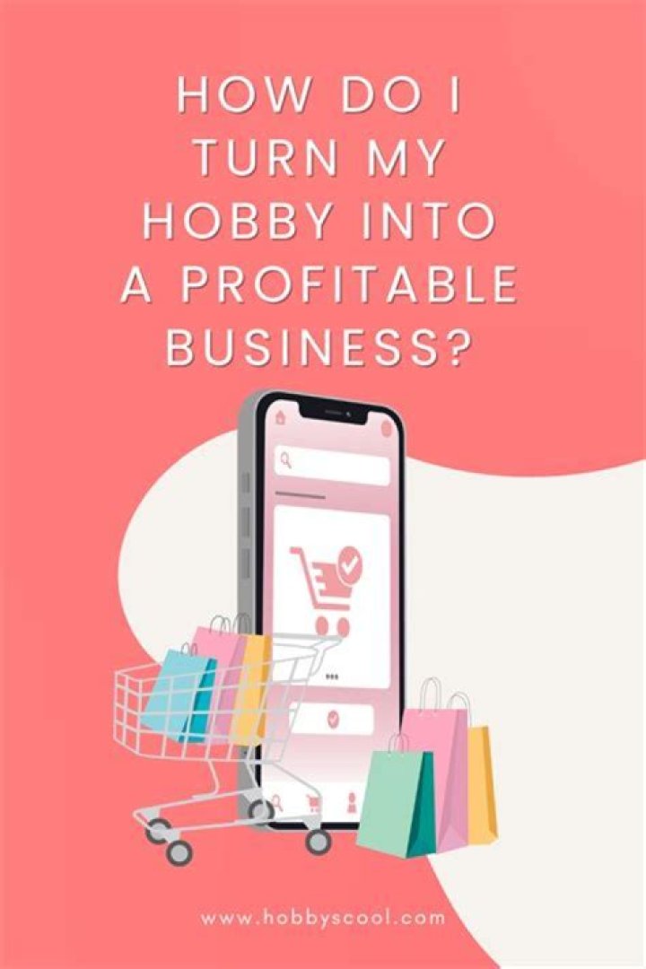 How may a hobby turn out profitable?